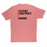 Beacause Everyones a Runner Performance T-Shirt